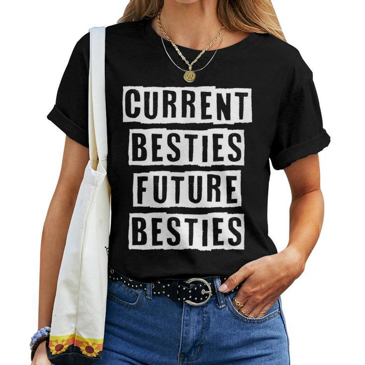 Lovely Cool Sarcastic Current Besties Future Besties Women T-shirt