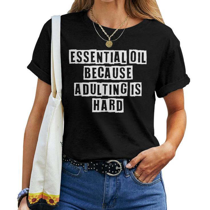 Lovely Cool Sarcastic Essential Oil Because Adulting Women T-shirt