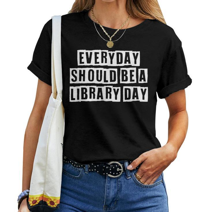 Lovely Cool Sarcastic Everyday Should Be A Library Day Women T-shirt