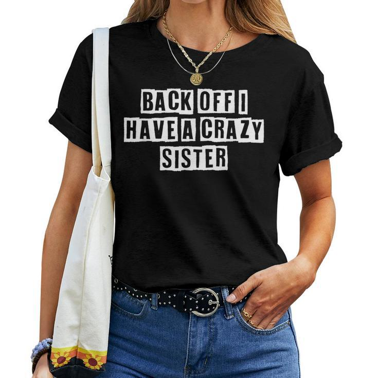 Lovely Cool Sarcastic Back Off I Have A Crazy Sister Women T-shirt