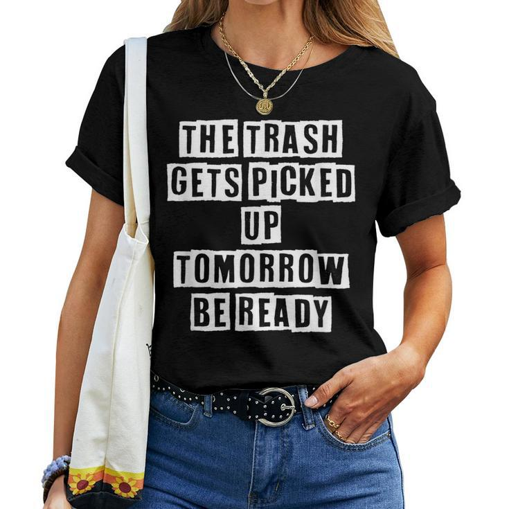 Lovely Cool Sarcastic The Trash Gets Picked Up Women T-shirt