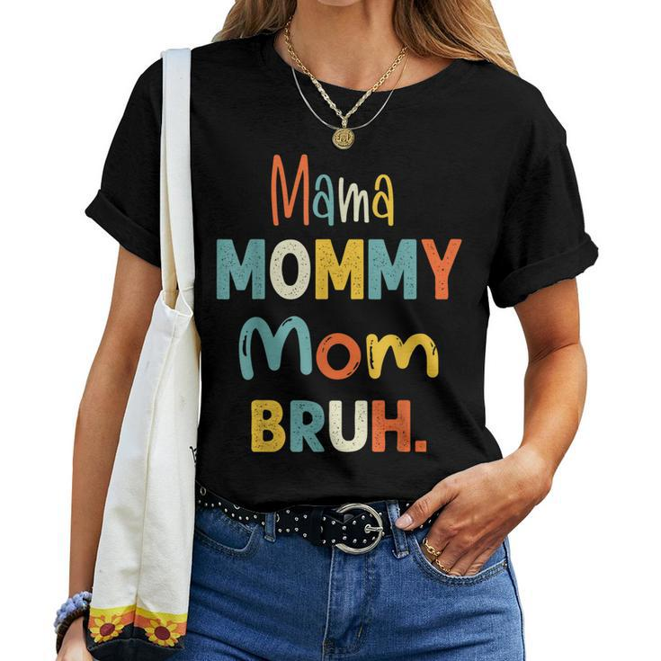 Mama Mommy Mom Bruh  Women T-shirt