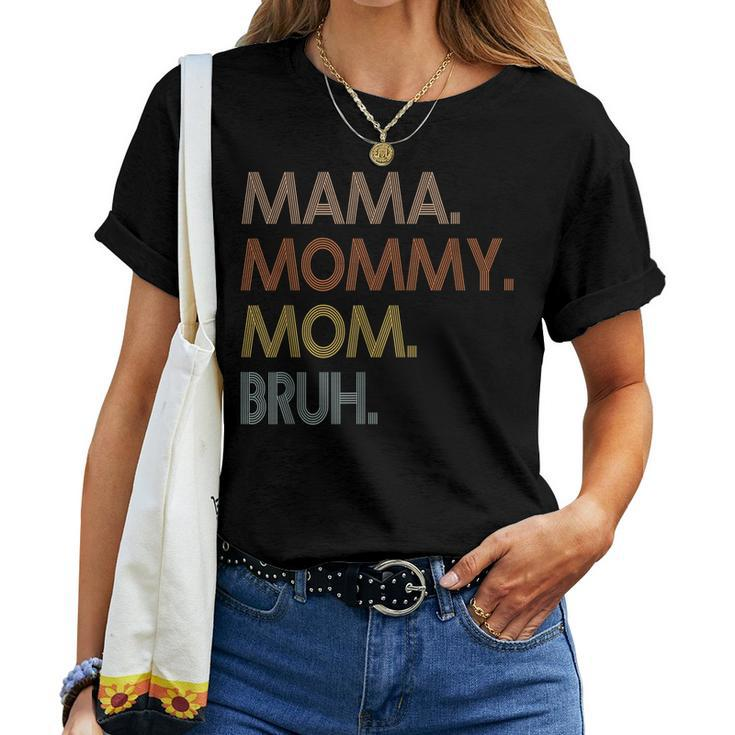Mama Mommy Mom Bruh Mommy And Me Mom For Women Women T-shirt