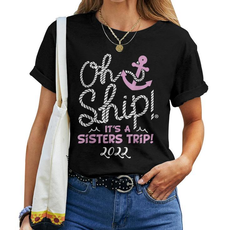 Oh Sip Its A Sisters Trip 2022 Cruise For Women Women T-shirt