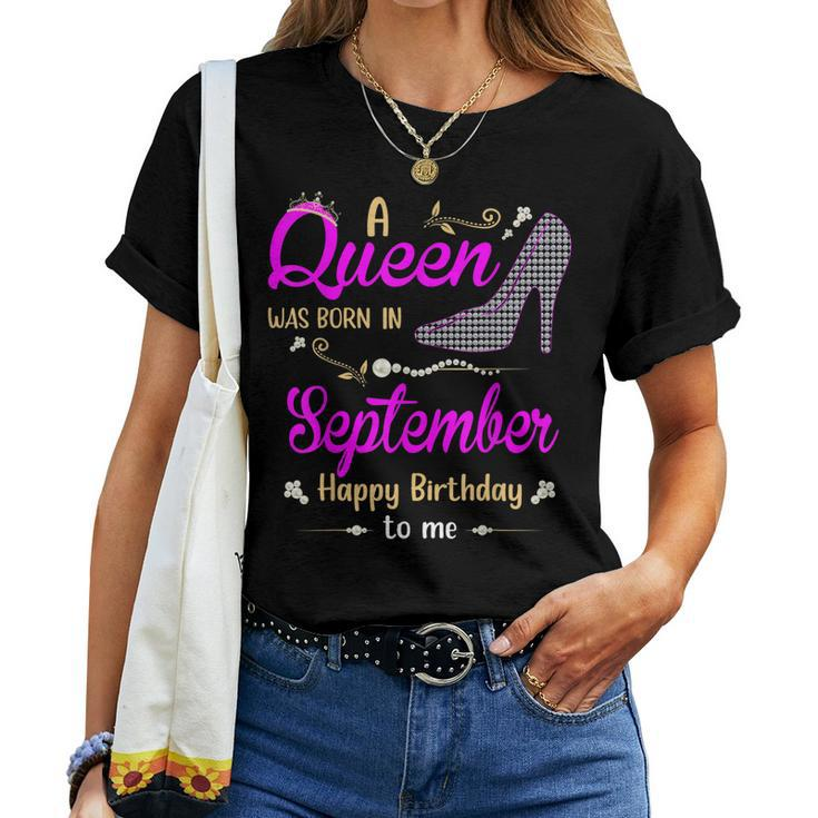 A Queen Was Born In September Birthday For Women Girl Ladies Women T-shirt