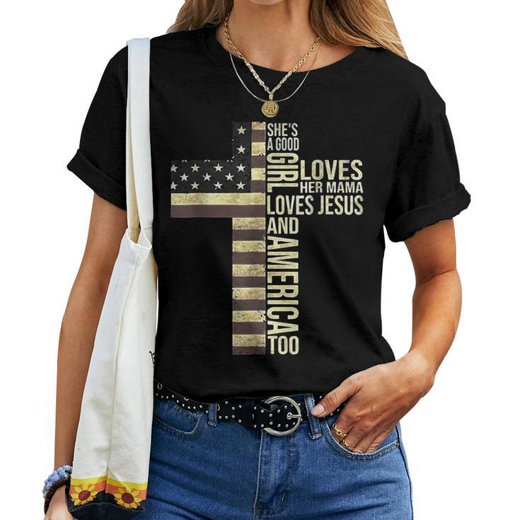 Shes A Good Girl Loves Her Mama Loves Jesus And America Too Women T-shirt