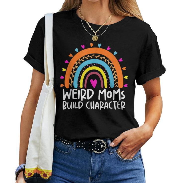 Weird Moms Build Character Women T-shirt