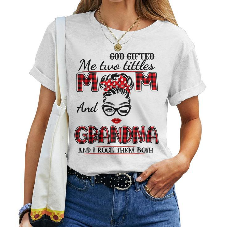 God ed Me Two Titles Mom And Grandma Women T-shirt