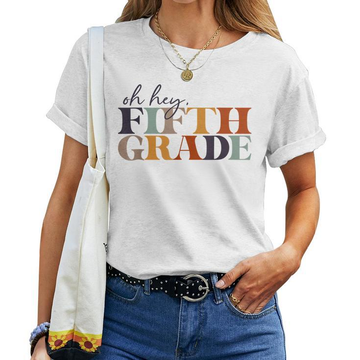 Oh Hey Fifth Grade Back To School For Teachers And Students Women T-shirt