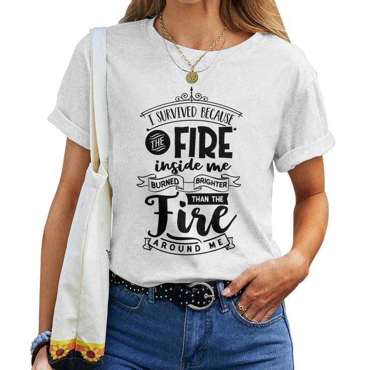 Strong Woman I Survived Because The Fire Awesome Gift Women T-shirt