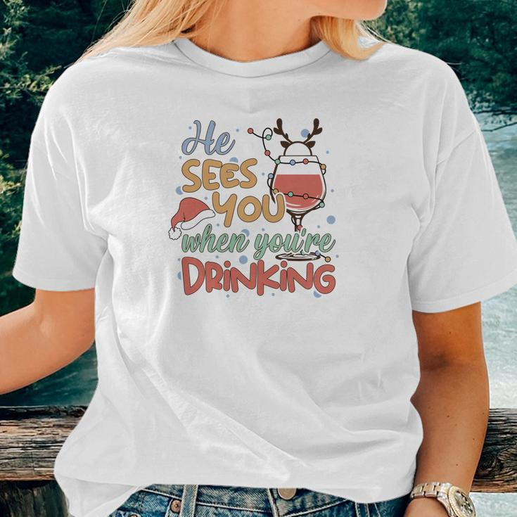Christmas He Sees You When You Are Drinking Women T-shirt Gifts for Her