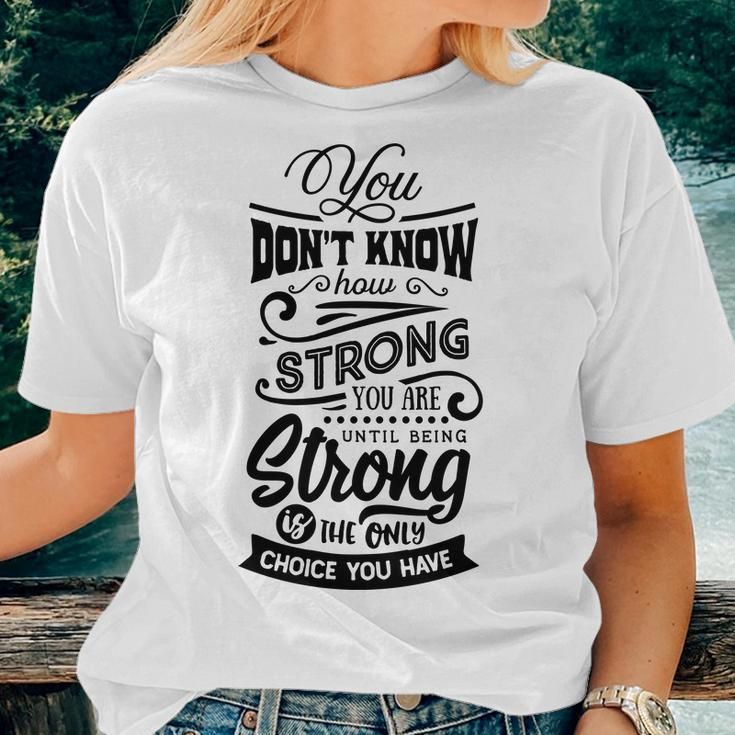 Strong Woman You Dont Know How Strong You Are Women T-shirt Gifts for Her