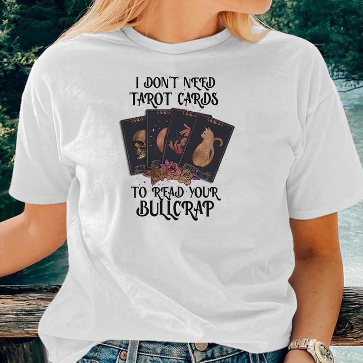 Tarrot Card I Don_T Need Tarot Cards To Read Your Bullcrap Women T-shirt Gifts for Her