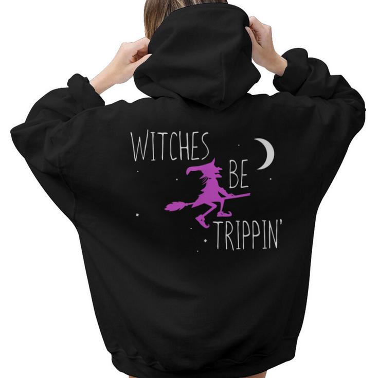 Witches Be Trippin Funny Halloween Witch Gift Cute  Hoodie Words Graphic Back Print Hoodie Gift For Teen Girls Women