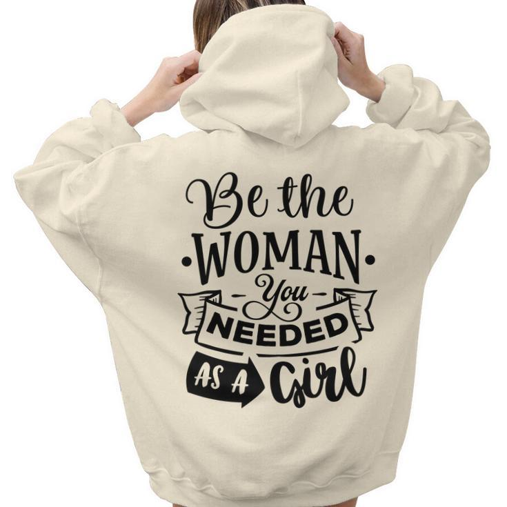 Strong Woman Be The Woman You Needed As A Girl Aesthetic Words Graphic Back Print Hoodie Gift For Teen Girls