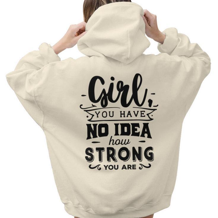Strong Woman Girl You Have No Idea How Strong Aesthetic Words Graphic Back Print Hoodie Gift For Teen Girls