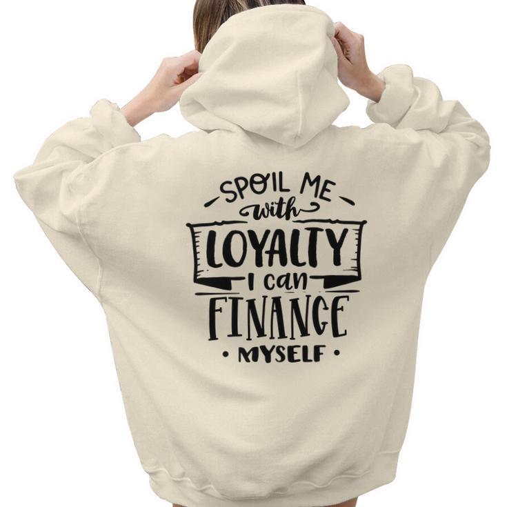 Strong Woman Spoil Me With Loyalty I Can Finance Myself Aesthetic Words Graphic Back Print Hoodie Gift For Teen Girls
