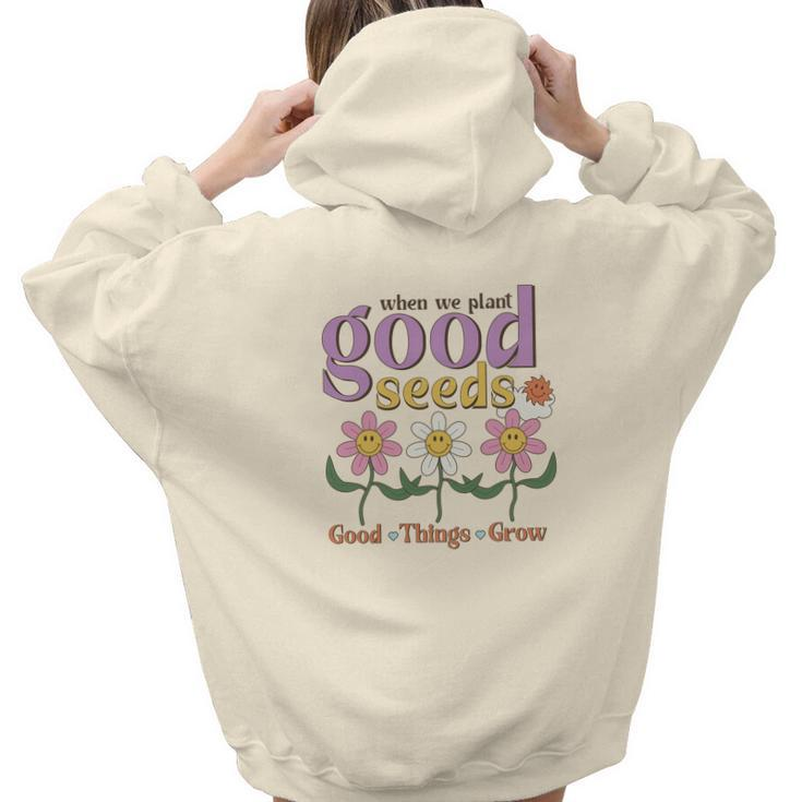 When We Plant Good Seeds Good Things Grow Positive Quotes Retro Flower V2 Aesthetic Words Graphic Back Print Hoodie Gift For Teen Girls