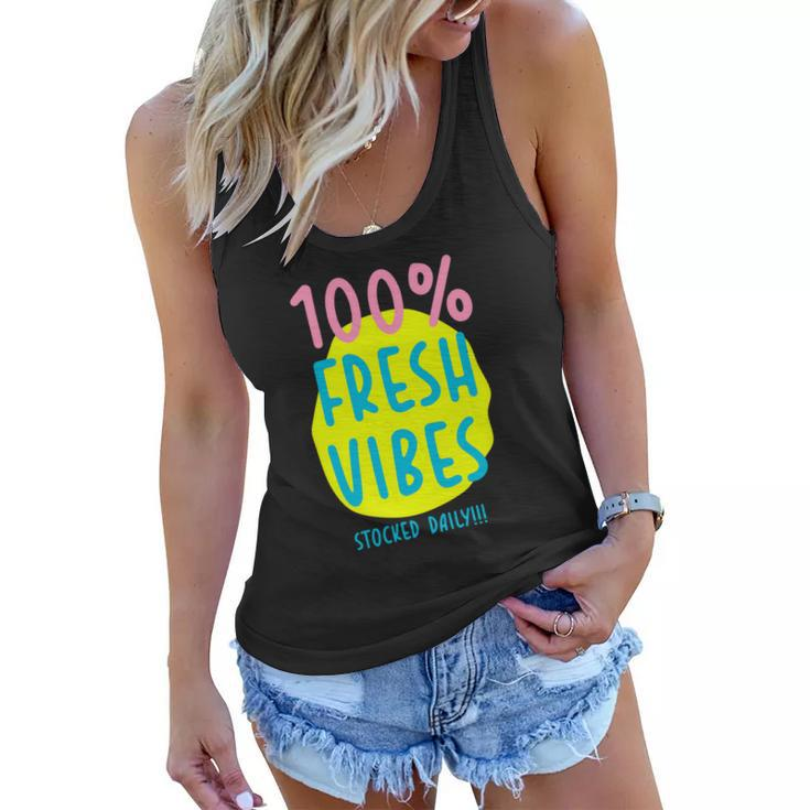 100 Fresh Vibes Stocked Daily Positive Statement 90S Style Women Flowy Tank