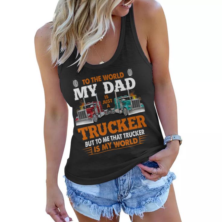 Trucker Trucker Fathers Day To The World My Dad Is Just A Trucker Women Flowy Tank