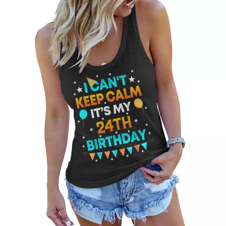 24 Years Old  I Cant Keep Calm Its My 24Th Birthday  Women Flowy Tank