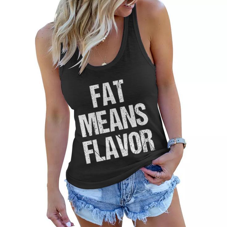 A Funny Bbq Gift Fat Means Flavor Barbecue Gift Women Flowy Tank