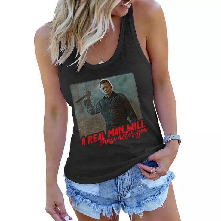 A Real Man Will Chase After You Halloween Horror Movies Women Flowy Tank