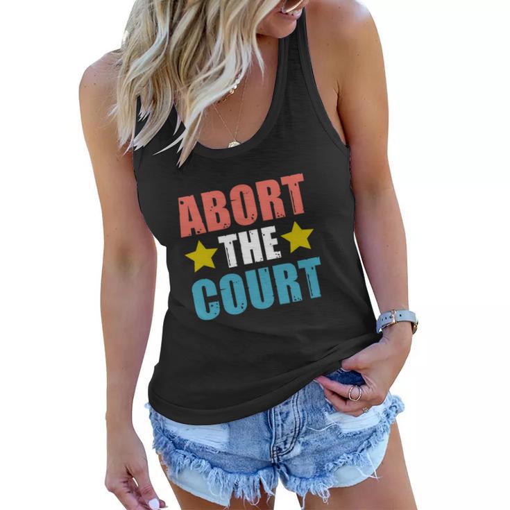 Abort The Court | Womens Rights | Pro Choice Women Flowy Tank