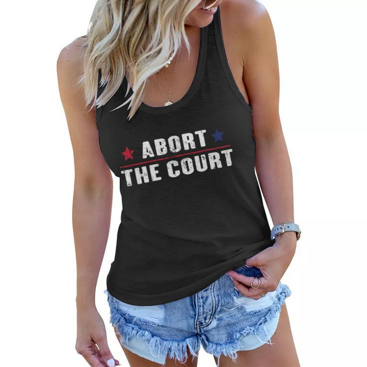 Abort The Court Scotus Reproductive Rights Feminist Women Flowy Tank