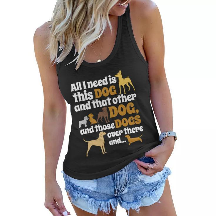 All I Need Is This Dog That Other Dog And Those Dogs Gift Graphic Design Printed Casual Daily Basic Women Flowy Tank