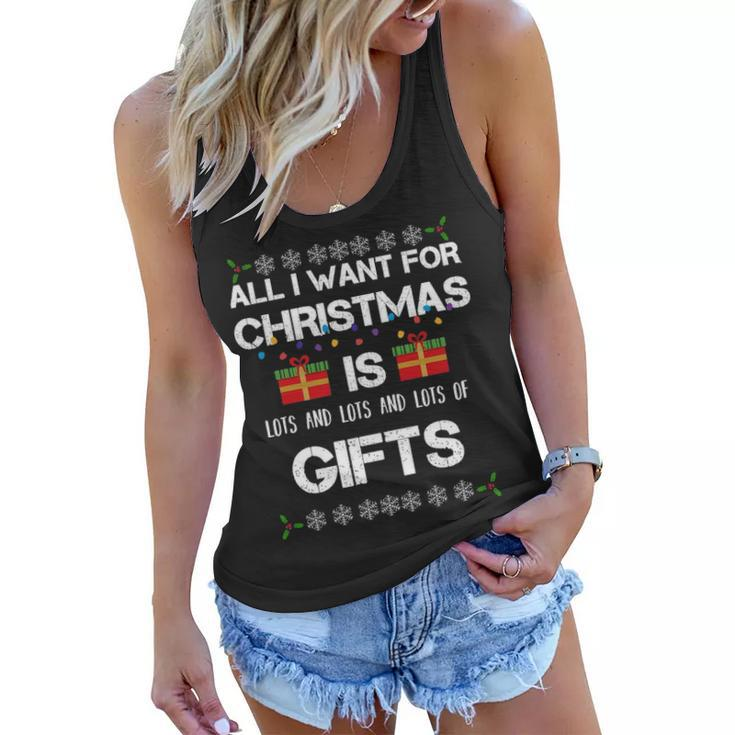 All I Want For Christmas Is Lots Of Gifts Funny Women Flowy Tank