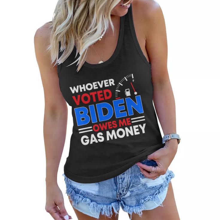 Anti Joe Biden Funny Whoever Voted Biden Owes Me Gas Money Gift Women Flowy Tank