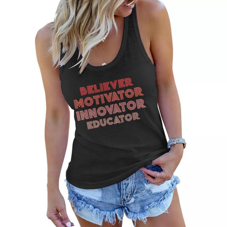 Believer Motivator Innovator Educator Gift Humor Teacher Meaningful Gift Women Flowy Tank