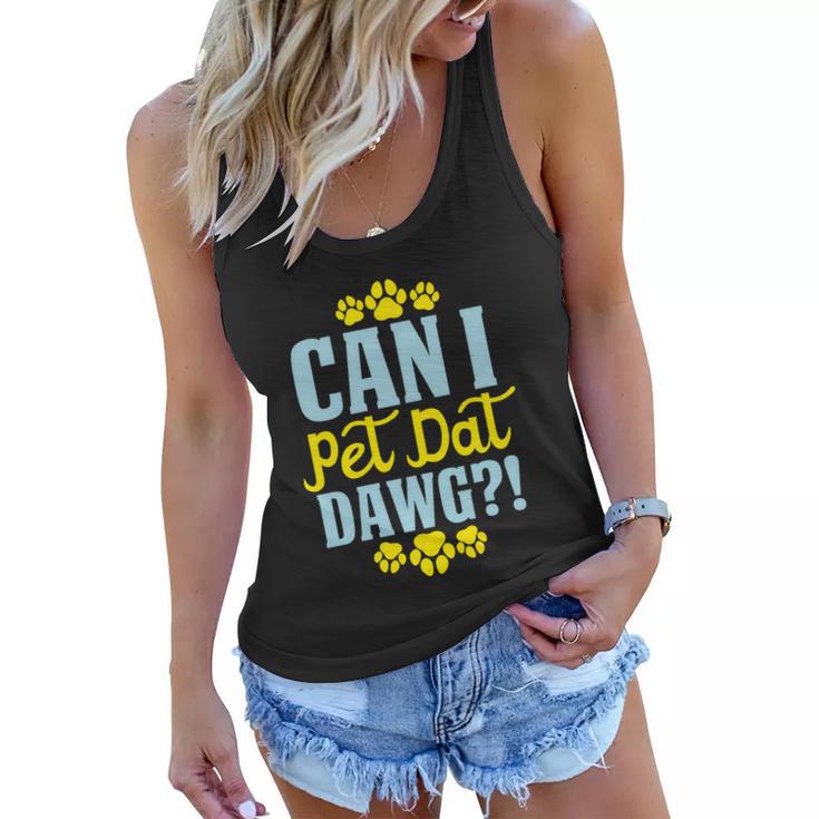 Can I Pet Dawt Dog Funny Dog Lover Typography Women Flowy Tank