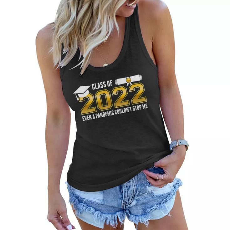 Class Of 2022 Graduates Even Pandemic Couldnt Stop Me Tshirt Women Flowy Tank