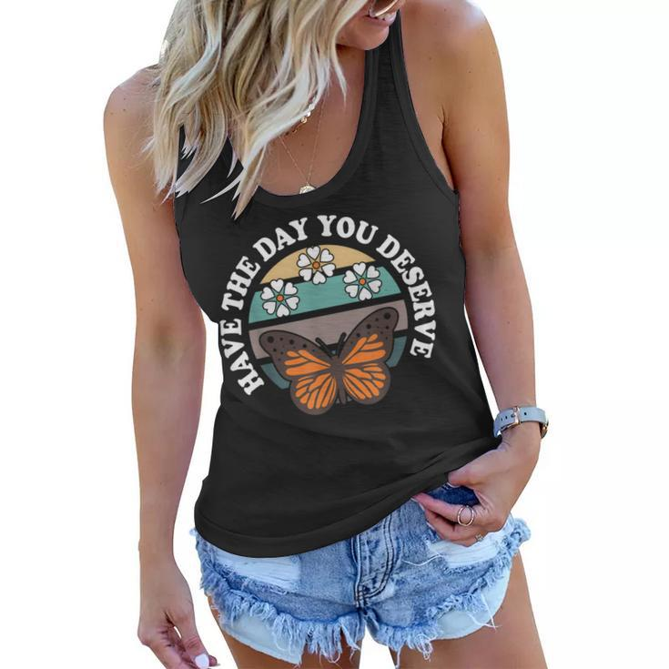 Cute Retro Butterfly And Flowers Have The Day You Deserve  Women Flowy Tank