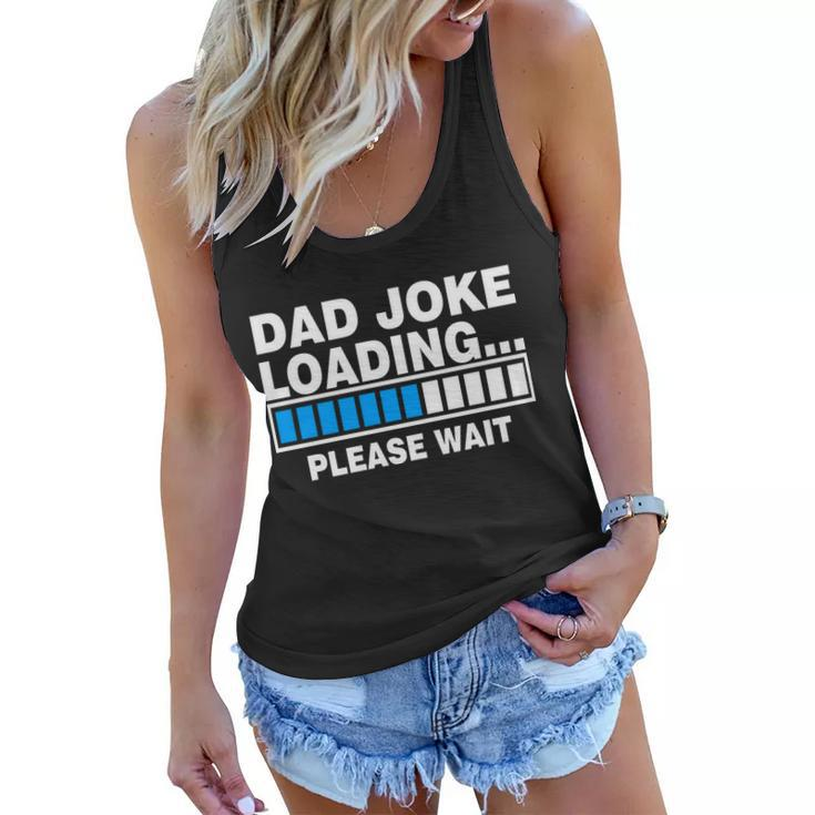 Dad Joke Loading Please Wait V2 Women Flowy Tank