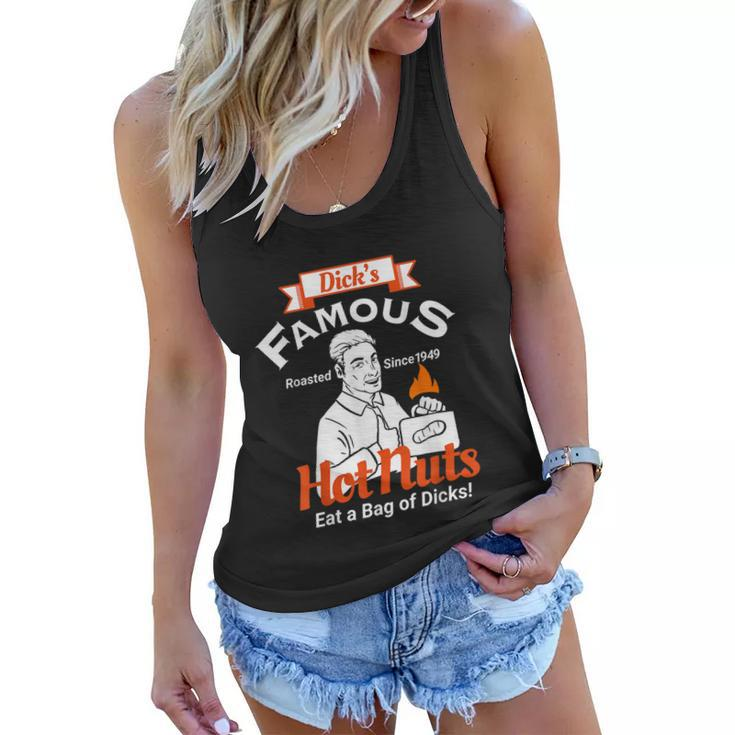 Dicks Famous Hot Nuts Eat A Bag Of Dicks Funny Adult Humor Tshirt Women Flowy Tank