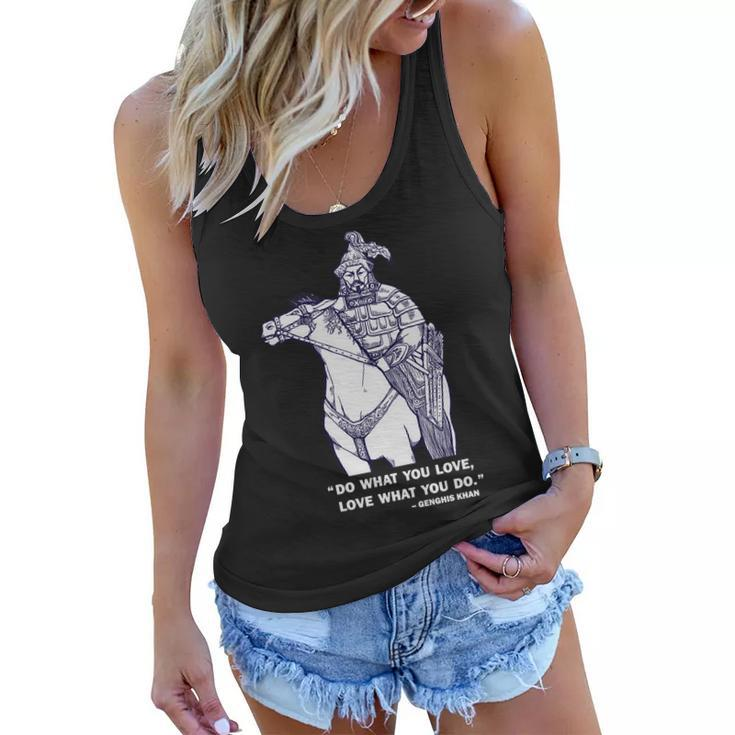Do What You Want And Love What You Do Genghis Khan Tshirt Women Flowy Tank