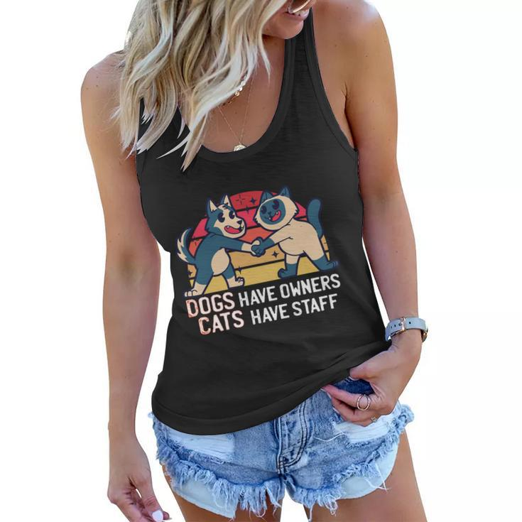 Dogs Have Owners Cats Have Staff Cool Cats And Kittens Pet Meaningful Gift Women Flowy Tank