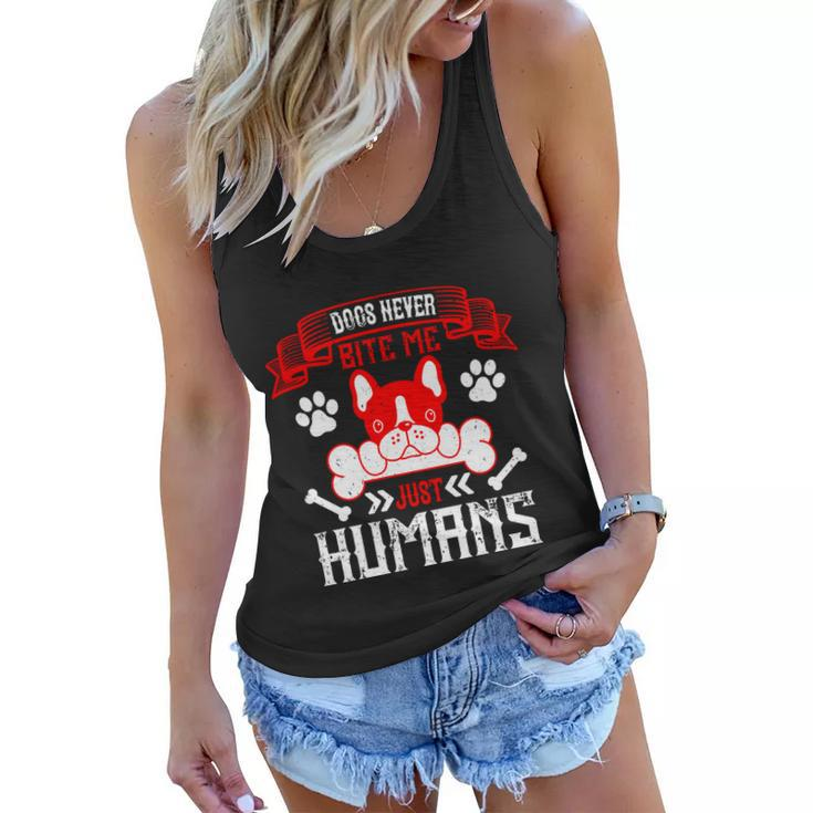 Dogs Never Bite Me Just Humans Dogs Dad Gifts Women Flowy Tank