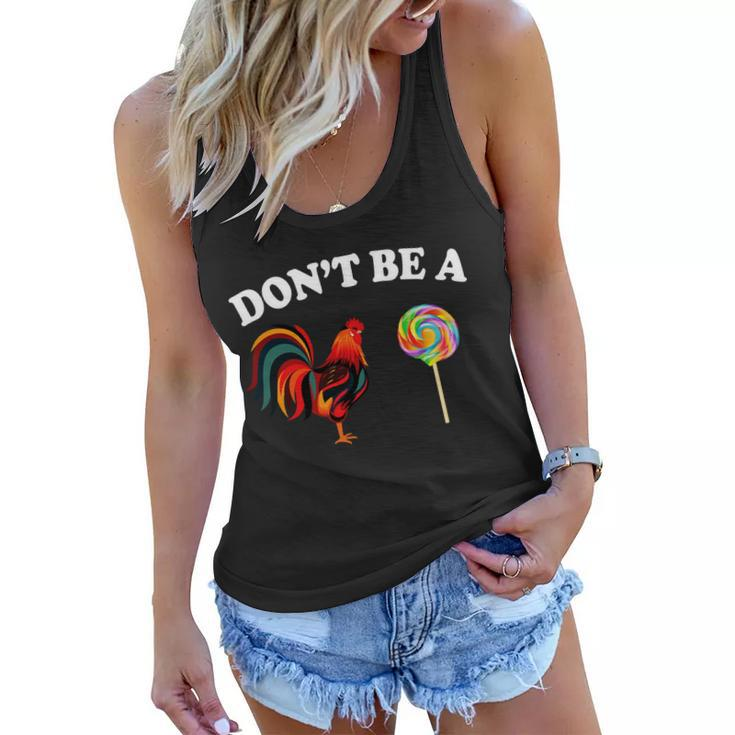 Dont Be A Chicken Lollipop Tshirt Women Flowy Tank