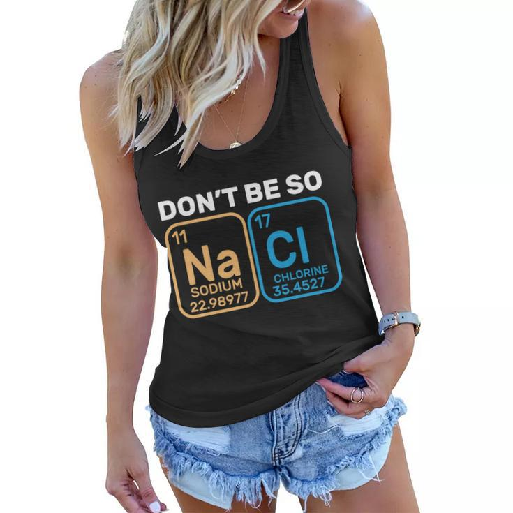 Dont Be So Salty Funny Chemistry Women Flowy Tank