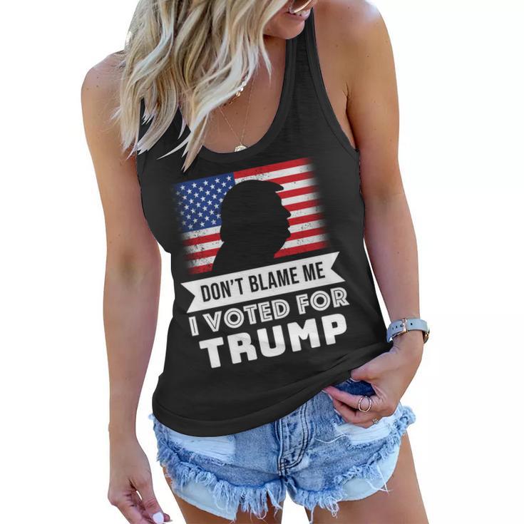 Dont Blame Me I Voted For Trump Tshirt Women Flowy Tank