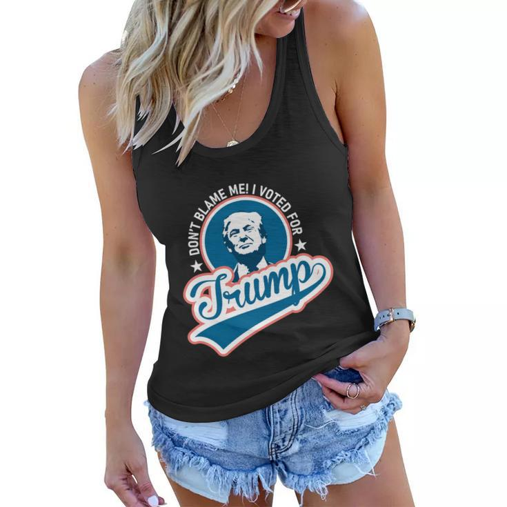 Dont Blame Me I Voted For Trump Usa Vintage Retro Great Gift Women Flowy Tank
