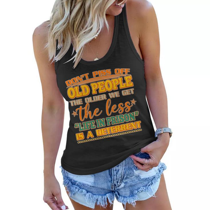 Dont Piss Off Old People The Less Life In Prison Is A Deterrent Women Flowy Tank