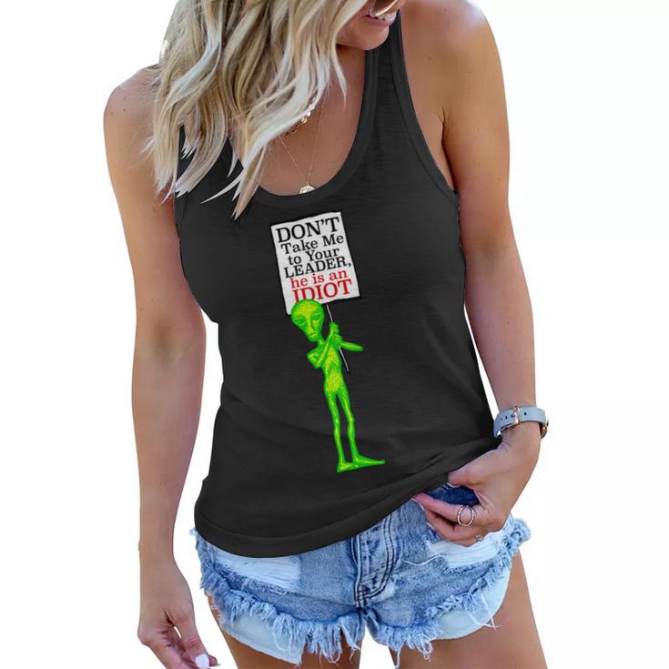 Dont Take Me To Your Leader Idiot Funny Alien Tshirt Women Flowy Tank