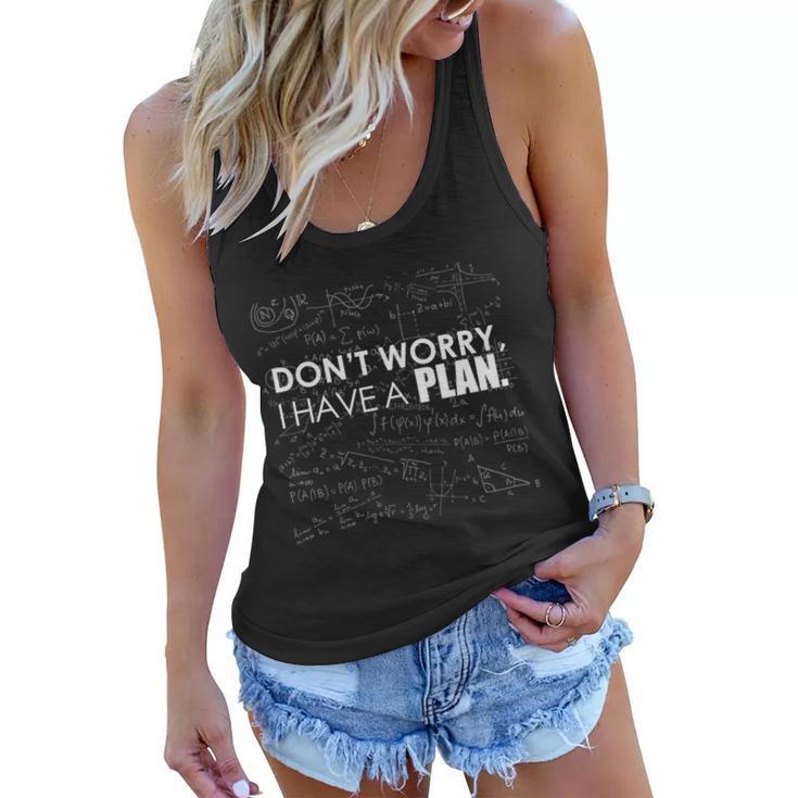 Dont Worry I Have A Plan Funny Math Joke Sarcasm Women Flowy Tank