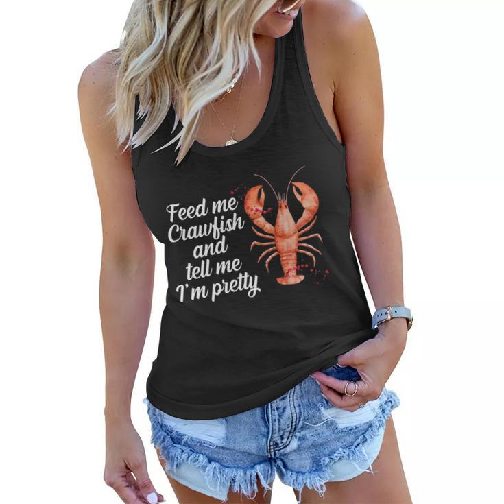 Feed Me Crawfish And Tell Me Im Pretty V2 Women Flowy Tank