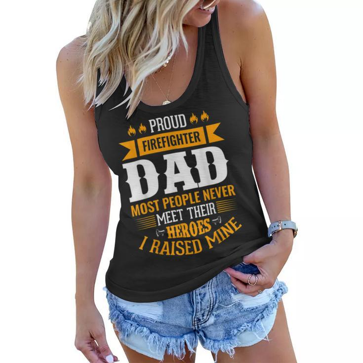 Firefighter Proud Firefighter Dad Most People Never Meet Their Heroes V2 Women Flowy Tank